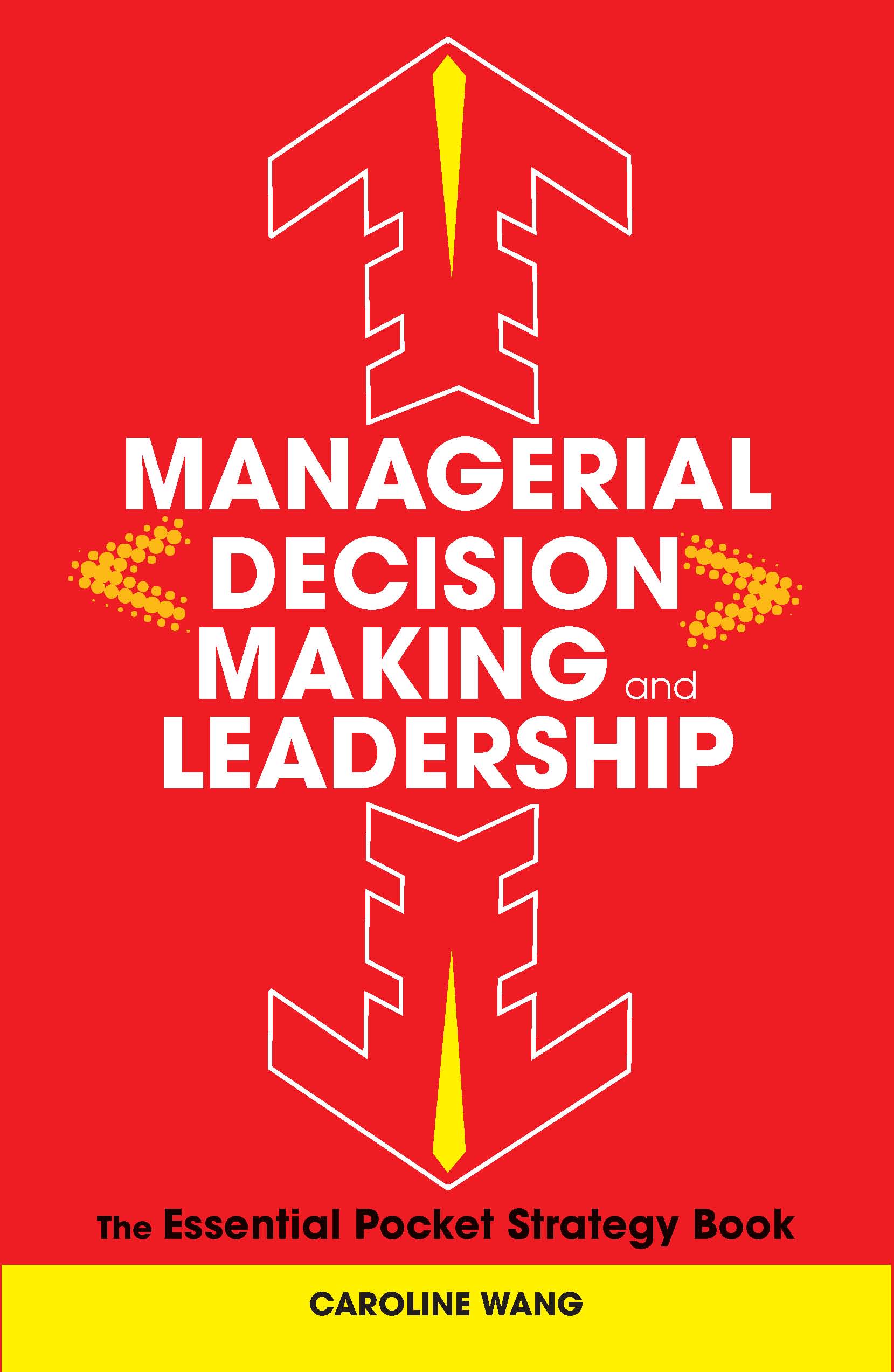 Wang, Caroline-Managerial Decision Making Leadership_ The Essential Pocket Strat.jpg