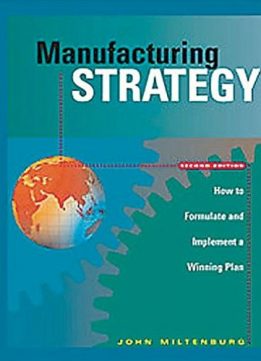 Manufacturing Strategy- How to Formulate and Implement a Winning Plan, Second Edition.jpg