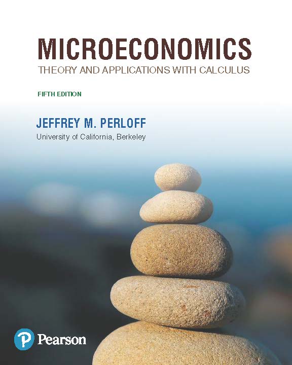 Microeconomics.Theory.and.Applications.with.Calculus,Perloff,5e,2020 ...